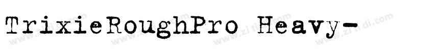 TrixieRoughPro Heavy字体转换